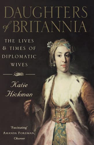 Beispielbild fr Daughters of Britannia: the lives and times of diplomatic wives zum Verkauf von Infinity Books Japan