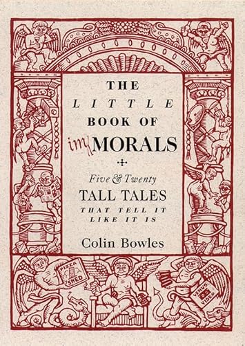 Beispielbild fr The Little Book of Immorals : Five and Twenty Tall Tales That Tell It Like It Is zum Verkauf von Better World Books