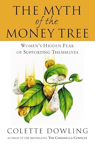 Imagen de archivo de The Myth of the Money Tree: Women's Hidden Fear of Supporting Themselves a la venta por MusicMagpie