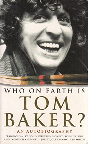 Stock image for Who on Earth is Tom Baker? - An Autoiography for sale by WorldofBooks