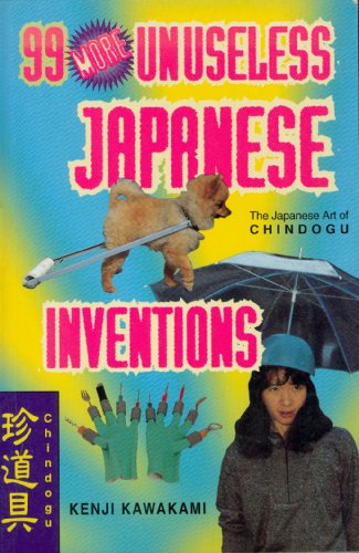 Beispielbild fr 99 More Unuseless Japanese Inventions zum Verkauf von Wonder Book