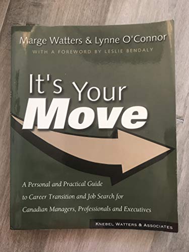 Imagen de archivo de It's your move: A personal and practical guide to career transition and job search for Canadian managers, professionals and executives a la venta por CMG Books and Art