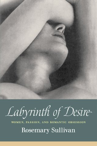 Stock image for Labyrinth of Desire : Women, Passion, and Romantic Obsession for sale by Adagio Books