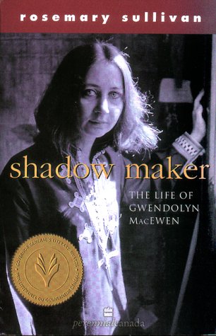 Stock image for Shadow Maker The Life of Gwendolyn MacEwen for sale by Russell Books