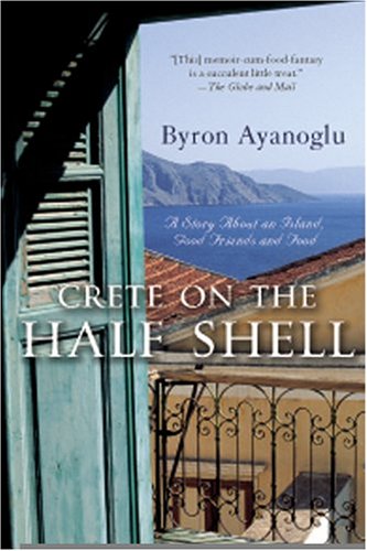 Beispielbild fr Crete on the Half Shell: A Story about an Island, Good Friends and Food zum Verkauf von Irish Booksellers