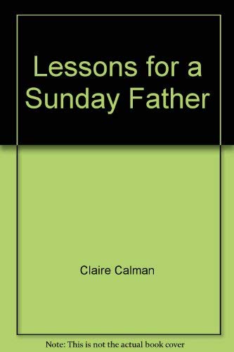 Beispielbild fr Lessons for a Sunday Father zum Verkauf von Better World Books