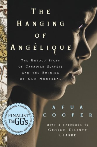 Imagen de archivo de The Hanging of Angelique: The Untold Story of Canadian Slavery and the Burning of Old Montreal a la venta por BookOutlet