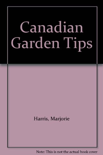 Beispielbild fr Canadian Garden Tips zum Verkauf von Better World Books: West
