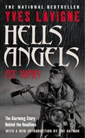 Hells Angels at War: The Alarming Story Behind the Headlines, with a New Introduction By the Author