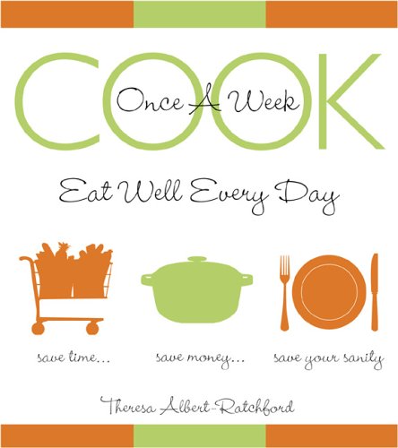Stock image for Cook Once a Week : And Eat Well Every Day for sale by Discover Books