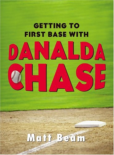 Beispielbild fr Getting To First Base With Danalda Chase zum Verkauf von M. W. Cramer Rare and Out Of Print Books