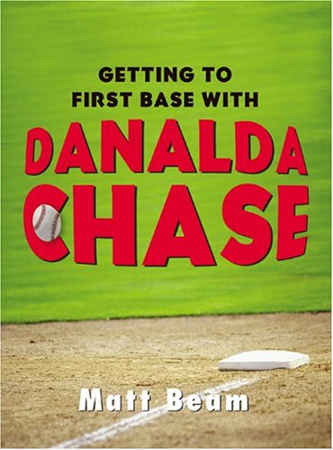 Stock image for Getting To First Base With Danalda Chase for sale by M. W. Cramer Rare and Out Of Print Books