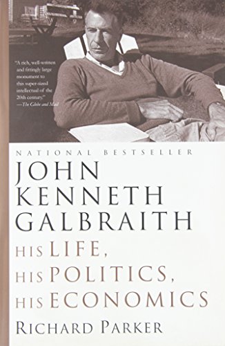 9780006395478: [(John Kenneth Galbraith: His Life, His Politics, His Economics )] [Author: Richard Parker] [Sep-2006]