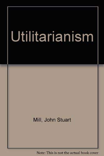 Utilitarianism - John Stuart Mill