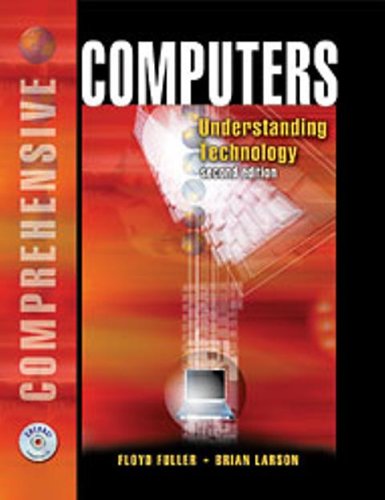 Computers: Understanding Technology, Comprehensive (2nd Edition) Text Only (9780006450078) by Floyd Fuller; Brian Larson