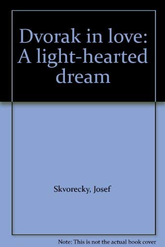 Imagen de archivo de Dvorak in Love: A Light-Hearted Dream a la venta por BookEnds Bookstore & Curiosities