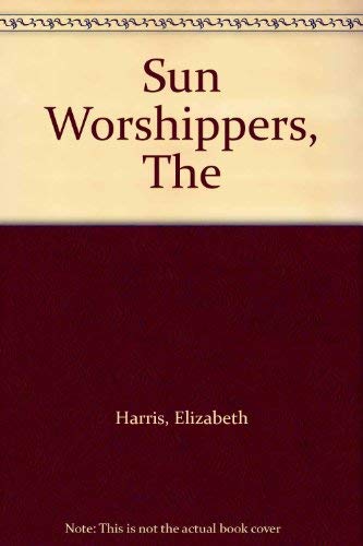Sun Worshippers, The (9780006473176) by Elizabeth Harris