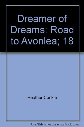 9780006473947: Dreamer of Dreams: Road to Avonlea; 18
