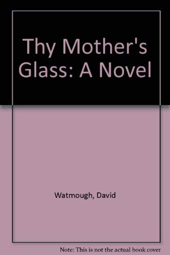 Beispielbild fr Thy Mother's Glass: A Novel zum Verkauf von Newsboy Books