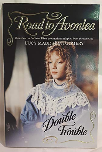 Stock image for Double Trouble : THE ROAD TO Avonlea #24 for sale by Wally's Books