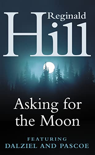 Beispielbild fr Asking for the Moon : A Collection of Dalziel and Pascoe Stories zum Verkauf von Better World Books: West