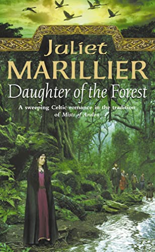 DAUGHTER OF THE FOREST: Book 1 (The Sevenwaters Trilogy) - Juliet Marillier