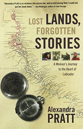 Stock image for Lost Lands, Forgotten Stories : A Woman's Journey to the Heart of Labrador for sale by Better World Books: West