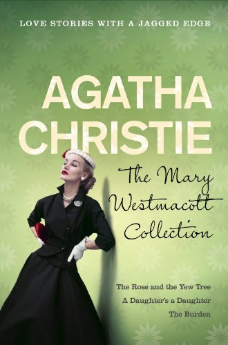 Imagen de archivo de The Mary Westmacott Collection Volume 2 "The Rose and the Yew Tree", "A Daughter's a Daughter", "The Burden". Christie, Agatha a la venta por Modernes Antiquariat an der Kyll