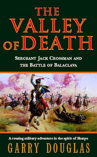 Stock image for The Valley of Death: Sergeant Jack Crossman and the Battle of Balaclava for sale by WorldofBooks