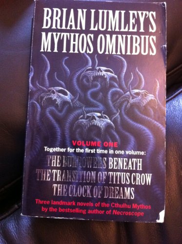 Imagen de archivo de Brian Lumley's Mythos Omnibus I: "Burrowers Beneath", "Transition of Titus Crow", "Clock of Dreams" Vol 1 a la venta por Goldstone Books