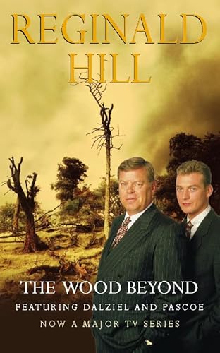 Stock image for The Wood Beyond (Dalziel & Pascoe Novel) for sale by Bahamut Media