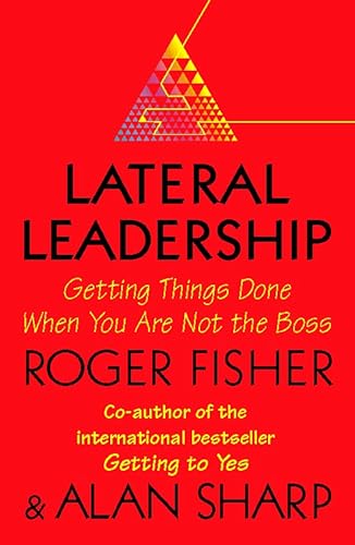 Stock image for Lateral Leadership: Getting Things Done When You're NOT the Boss for sale by MusicMagpie