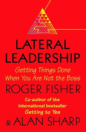 Stock image for Lateral Leadership: Getting Things Done When You're NOT the Boss for sale by MusicMagpie