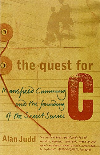 Stock image for The Quest for C: Mansfield Cumming and the Founding of the Secret Service for sale by AwesomeBooks