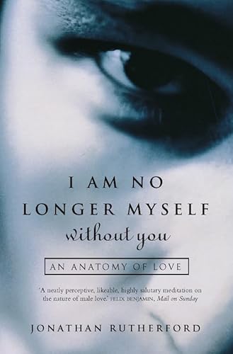 Beispielbild fr I Am No Longer Myself Without You: How Men Love Women zum Verkauf von Reuseabook