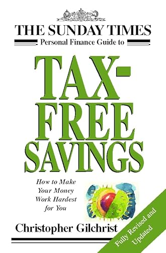 Stock image for The Sunday Times Personal Finance Guide to Tax Free Savings: How to Make Your Money Work Hardest for You for sale by AwesomeBooks