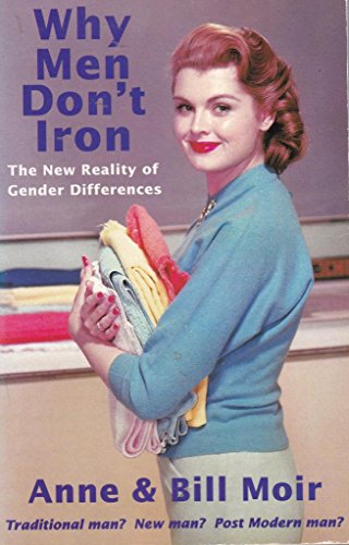 Stock image for Why Men Dont Iron: The New Reality of Gender Differences for sale by WorldofBooks