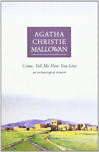 Imagen de archivo de Come, Tell Me How You Live : An Archaeological Memoir a la venta por ThriftBooks-Atlanta