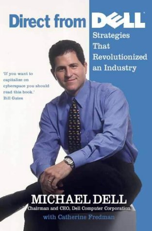 Direct from Dell. Strategies That Revolutionized an Industry - Dell, Michael and Catherine Fredman