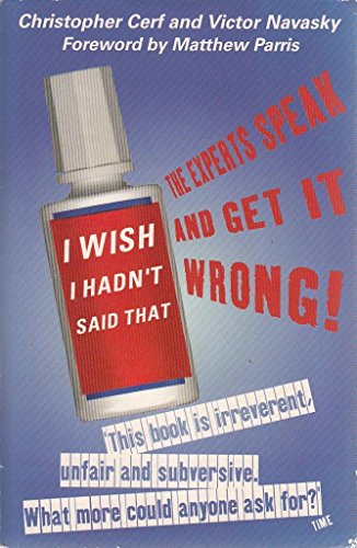 Imagen de archivo de I Wish I Hadn't Said That: The Experts Speak - and Get It Wrong! a la venta por Greener Books