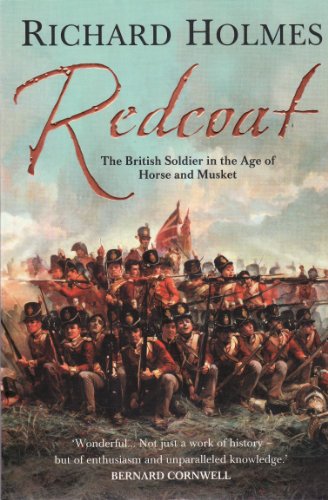 Redcoat : The British Soldier in the Age of Horse and Musket - Richard Holmes