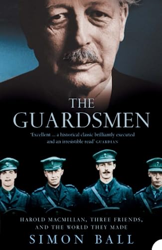 Beispielbild fr The Guardsmen: Harold Macmillan, Three Friends and the World they Made zum Verkauf von Reuseabook
