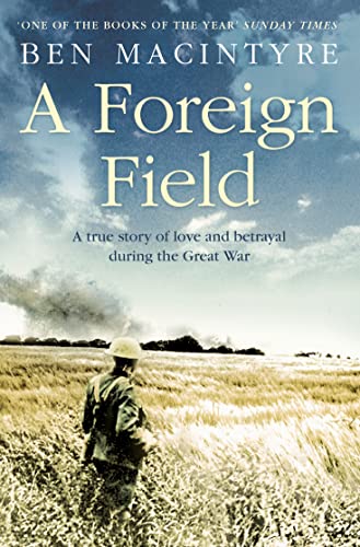 Beispielbild fr A Foreign Field: A True Story of Love and Betrayal in the Great War zum Verkauf von WorldofBooks