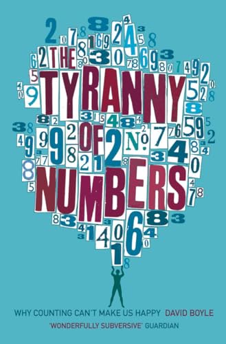 Beispielbild fr The Tyranny of Numbers: Why Counting Can't Make Us Happy zum Verkauf von AwesomeBooks