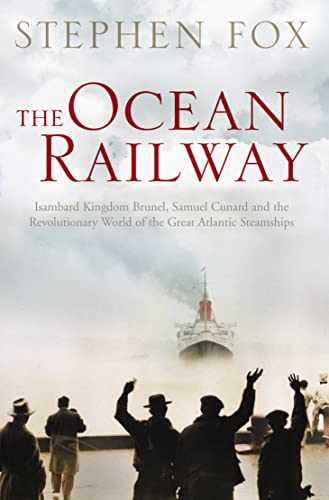 9780006532163: The Ocean Railway: Isambard Kingdom Brunel, Samuel Cunard and the Revolutionary World of the Great Atlantic Steamships