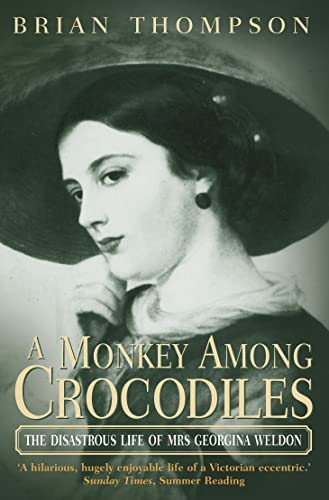 Beispielbild fr A Monkey Among Crocodiles: The Disastrous Life of Mrs Georgina Weldon, an eccentric Victorian zum Verkauf von WorldofBooks
