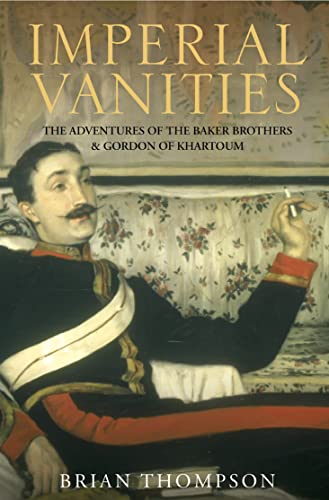 Beispielbild fr Imperial Vanities: The Adventures of the Baker Brothers and Gordon of Khartoum zum Verkauf von ThriftBooks-Atlanta