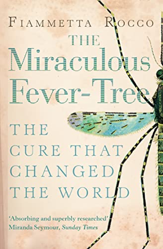 Beispielbild fr THE MIRACULOUS FEVER-TREE: Malaria, Medicine and the Cure that Changed the World zum Verkauf von WorldofBooks