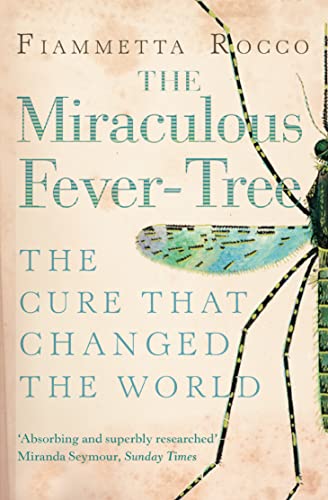 9780006532354: THE MIRACULOUS FEVER-TREE: Malaria, Medicine and the Cure that Changed the World