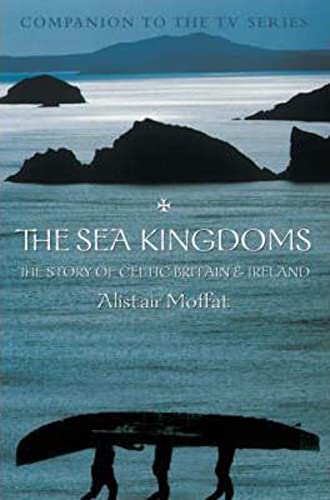 Stock image for The Sea Kingdoms: The History of Celtic Britain and Ireland for sale by WorldofBooks